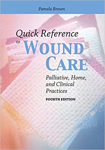 Quick Reference to Wound Care: Palliative, Home, and Clinical Practices (4th Edition)